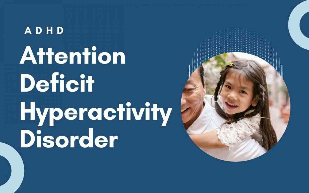 Attention Deficit Hyperactivity Disorder (Adhd)
